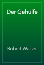 Der Gehülfe - Robert Walser