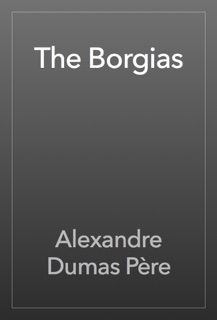 The Borgias by Alexandre Dumas