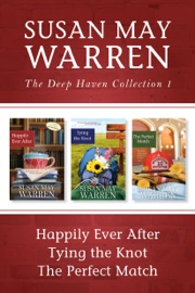 The Deep Haven Collection 1: Happily Ever After / Tying the Knot / The Perfect Match - Susan May Warren