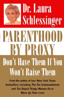Parenthood by Proxy by Dr. Laura Schlessinger