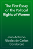 The First Essay on the Political Rights of Women - Jean-Antoine-Nicolas de Caritat Condorcet