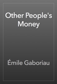 Other People's Money - Émile Gaboriau