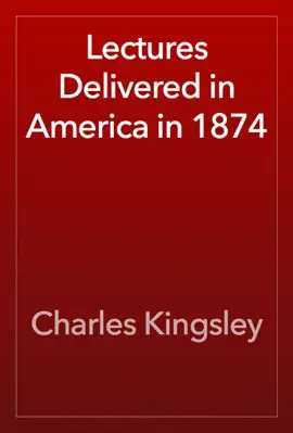 Lectures Delivered in America in 1874