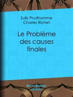 Le Problème des causes finales by Sully Prudhomme & Charles Richet
