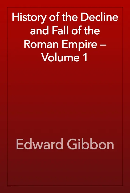 History of the Decline and Fall of the Roman Empire — Volume 1