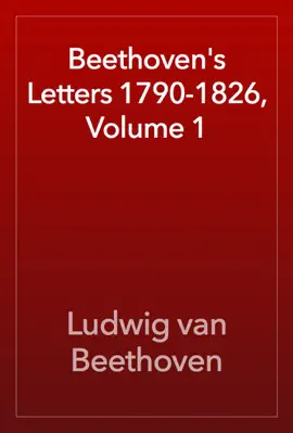Beethoven's Letters 1790-1826, Volume 1