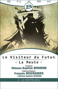 Le ventre mou - Le visiteur du futur - La meute - Épisode 3 - François Descraques & Slimane-Baptiste Berhoun