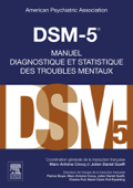 DSM-5 - Manuel diagnostique et statistique des troubles mentaux - American Psychiatric Association, Claire Guilabert, Julien-Daniel Guelfi, Marc-Antoine Crocq, Patrice Boyer, Charles-Bernard PULL & Marie-Claire PULL