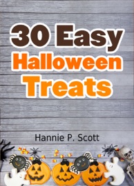 30 Easy Halloween Treats - Hannie P. Scott