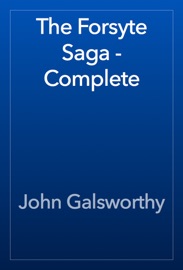 The Forsyte Saga - Complete - John Galsworthy