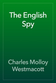 The English Spy - Charles Molloy Westmacott