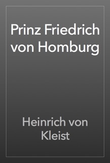 Prinz Friedrich von Homburg by Heinrich von Kleist