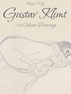 Gustav Klimt: 134 Master Drawings by Blagoy Kiroff