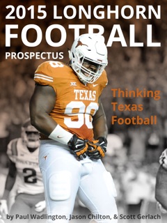 2015 Longhorn Football Prospectus: Thinking Texas Football by Paul Wadlington