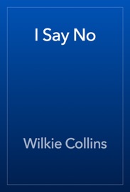 I Say No - Wilkie Collins