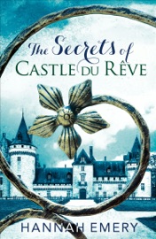 The Secrets of Castle Du Rêve - Hannah Emery