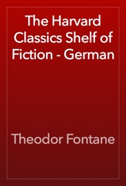 The Harvard Classics Shelf of Fiction - German - Theodor Fontane