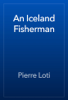 An Iceland Fisherman - Pierre Loti