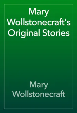 Read: Mary Wollstonecraft's Original Book Stories