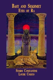 Bast and Sekhmet: Eyes of Ra - Storm Constantine & Louise Coquio