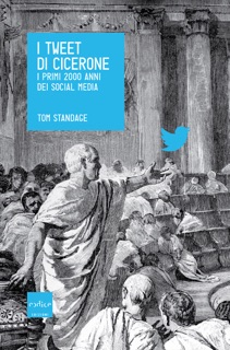 I tweet di Cicerone. I primi 2000 anni dei social media by Tom Standage