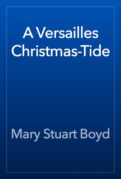 A Versailles Christmas-Tide
