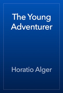 The Young Adventurer by Horatio Alger