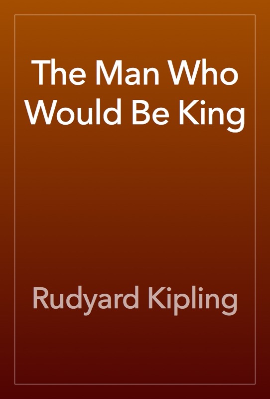 The Man Who Would Be King
