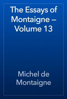Read: The Essays of Book Montaigne — Volume 13