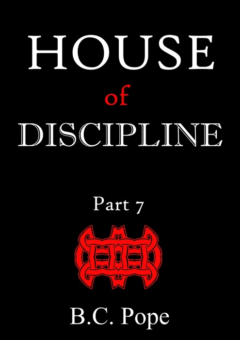 House of Discipline Part 7