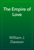 The Empire of Love - William J. Dawson