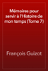 Mémoires pour servir à l'Histoire de mon temps (Tome 7) - François Guizot