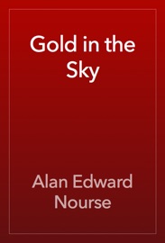 Gold in the Sky - Alan Edward Nourse