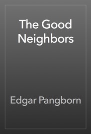 The Good Neighbors - Edgar Pangborn