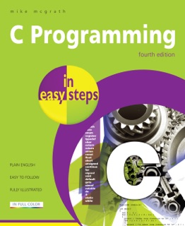 C Programming in easy steps, 4th Edition by Mike McGrath