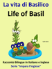 Racconto Bilingue in Italiano e Inglese: La vita di Basilico - Life of Basil - Serie “Impara l'inglese” - Colin Hann