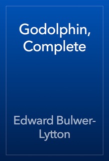 Godolphin, Complete by Edward Bulwer-Lytton
