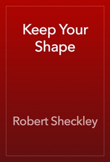 Keep Your Shape by Robert Sheckley