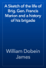 A Sketch of the life of Brig. Gen. Francis Marion and a history of his brigade - William Dobein James