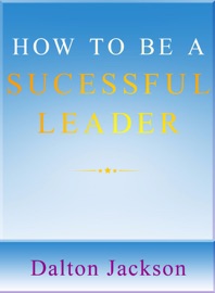 How to Be a Successful Leader