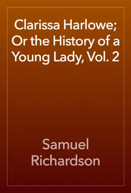 Read: Book Clarissa Harlowe; Or the History of a Young Lady, Vol. 2