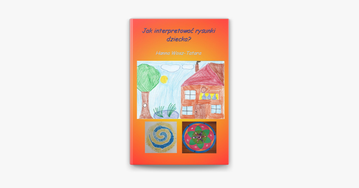 Jak Interpretowac Rysunki Dziecka On Apple Books Jak Interpretowac Rysunki Dziecka On Apple Books