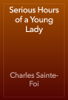 Serious Hours of a Young Lady - Charles Sainte-Foi