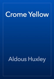 Crome Yellow - Aldous Huxley