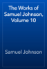 The Works of Samuel Johnson, Volume 10 - Samuel Johnson