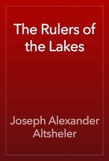 The Rulers of the Lakes by Joseph Alexander Altsheler