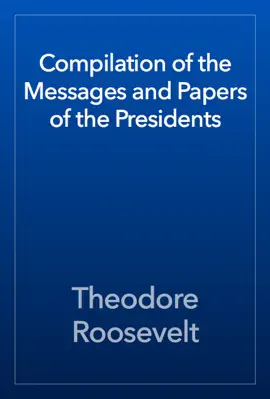 Read: Compilation of Book the Messages and Papers of the Presidents