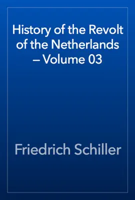 Read: History Book of the Revolt of the Netherlands — Volume 03