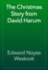 The Christmas Story from David Harum - Edward Noyes Westcott