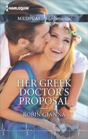 Her Greek Doctor's Proposal - Robin Gianna
